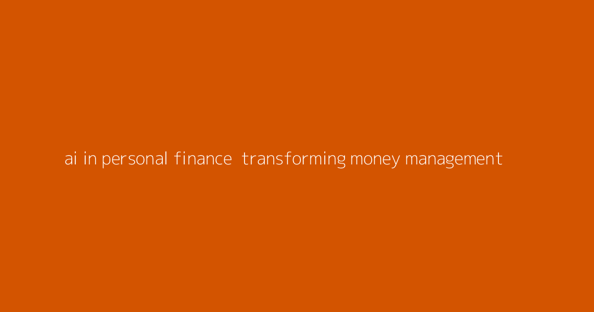 AI in Personal Finance- Transforming Money Management