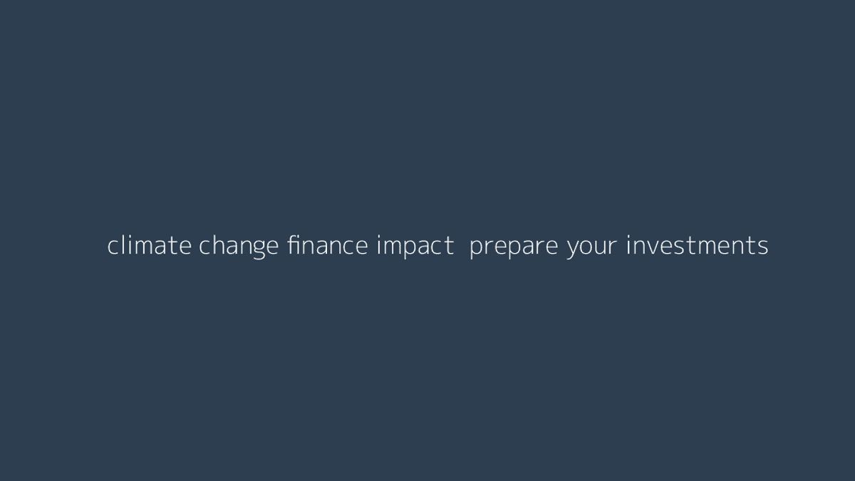 Thumbnail for Climate Change Finance Impact: Prepare Your Investments